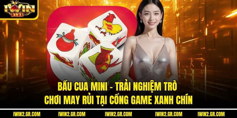 Bầu Cua Mini – Trải Nghiệm Trò Chơi May Rủi Tại Cổng Game