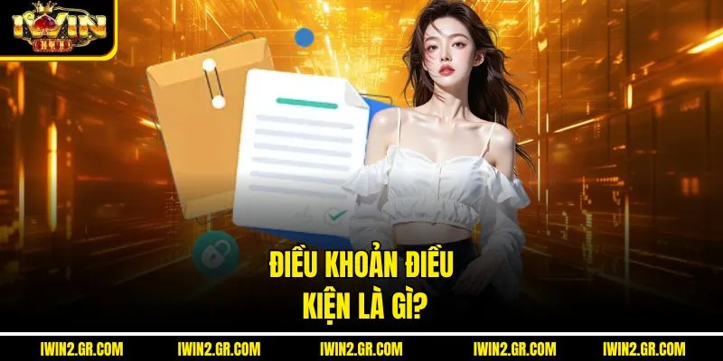Điều khoản điều kiện là gì?