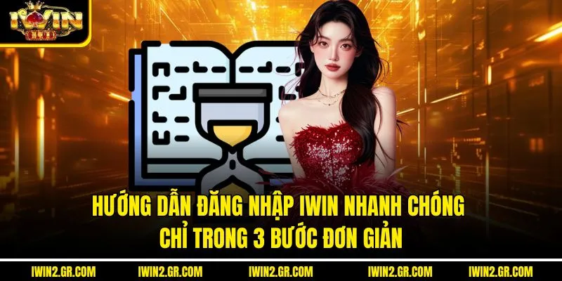 Hướng dẫn đăng nhập IWIN nhanh chóng chỉ trong 3 bước đơn giản