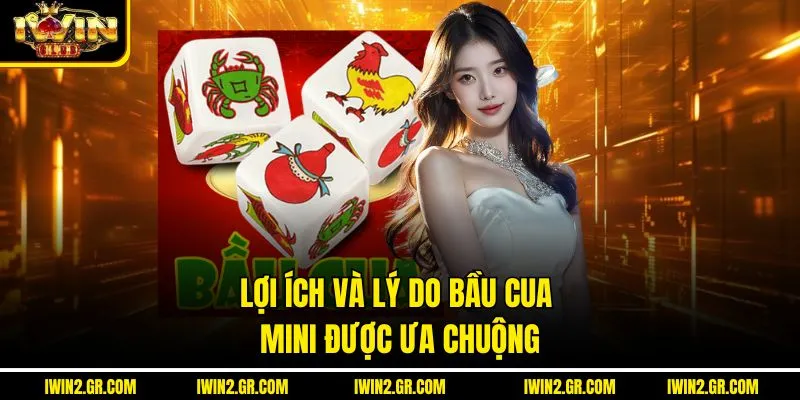 Lợi ích và lý do bầu cua mini được ưa chuộng