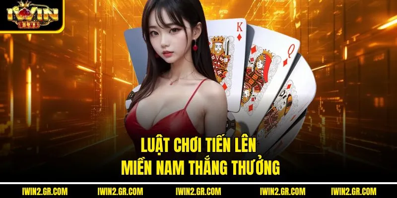 Luật chơi tiến lên miền nam thắng thưởng