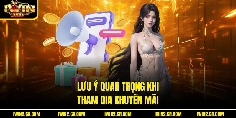 Lưu ý quan trọng khi tham gia khuyến mãi
