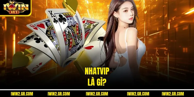 Nhatvip là gì?