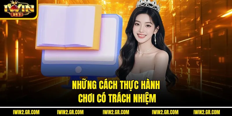 Những cách thực hành chơi có trách nhiệm