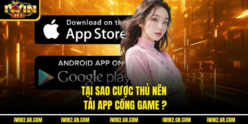 Tại sao người chơi nên tải app IWIN
